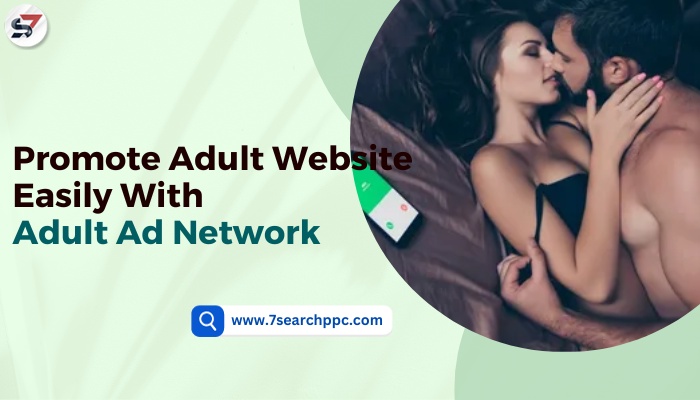 Promote Adult Website Easily With Adult Ad Network