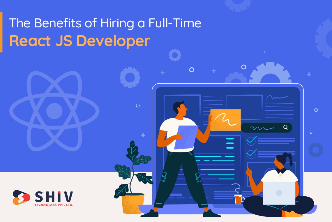 The Benefits of Hiring a Full-Time React JS Developer