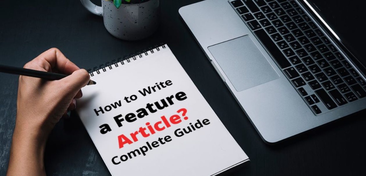 How to Write a Feature Article? Complete Guide