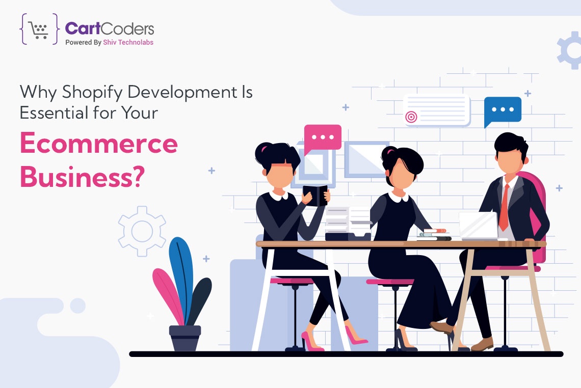 Why Shopify Development Is Essential for Your E-commerce Business?