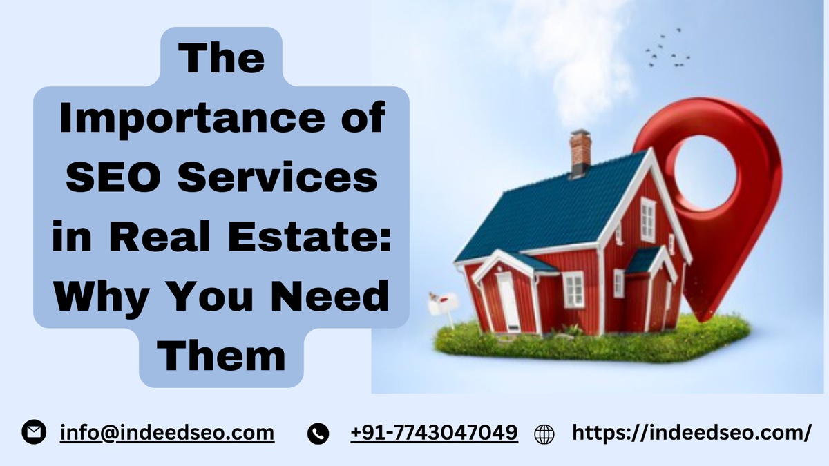 The Importance of SEO Services in Real Estate: Why You Need Them