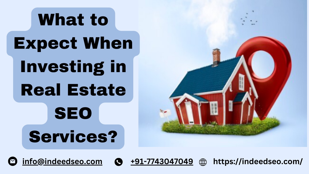 What to Expect When Investing in Real Estate SEO Services?