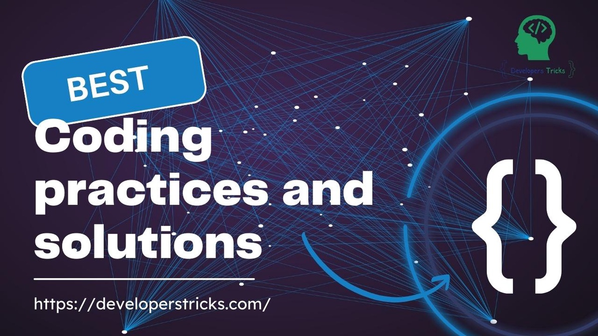 Best coding practices and solutions