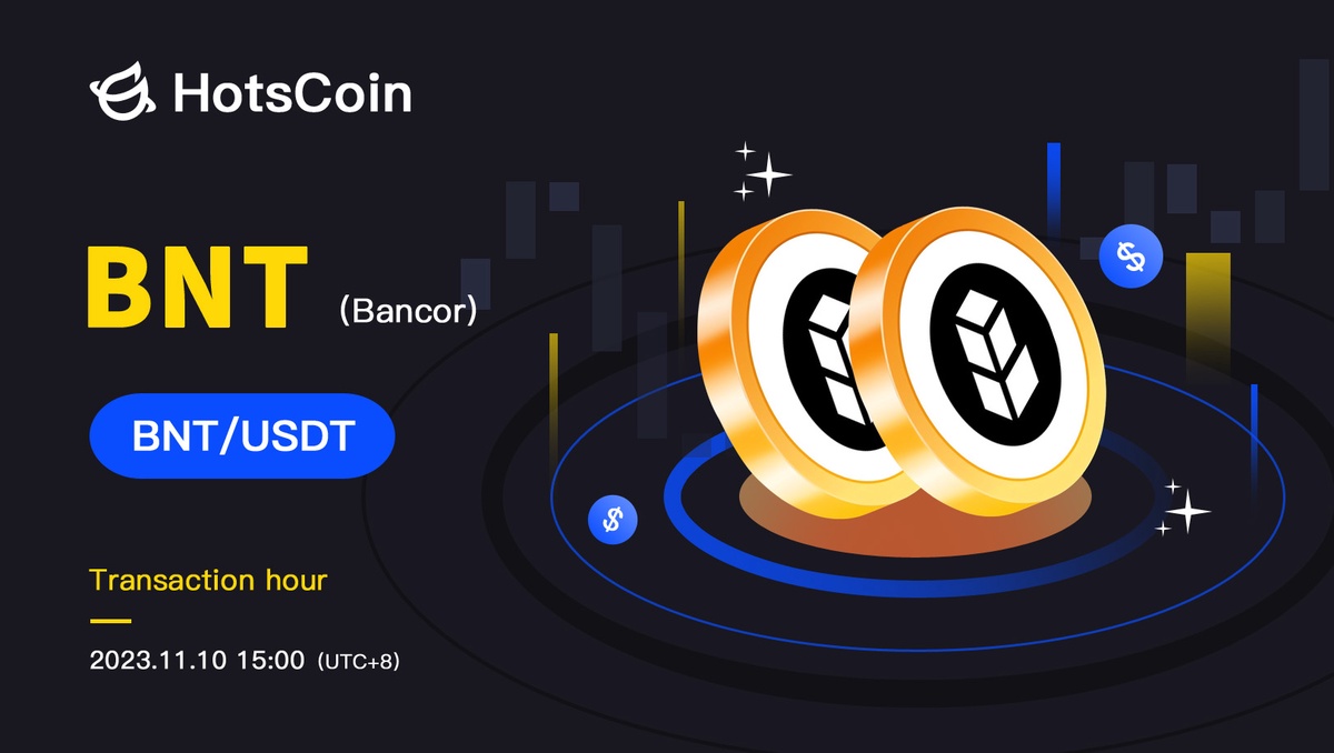 Bancor (BNT) Lands on HotsCoin: Frontline Innovation in Decentralized Exchange