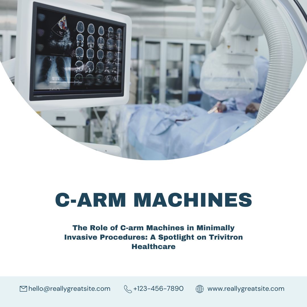 Trivitron Healthcare: Pioneering Excellence in Minimally Invasive Surgery with C-arm Innovation