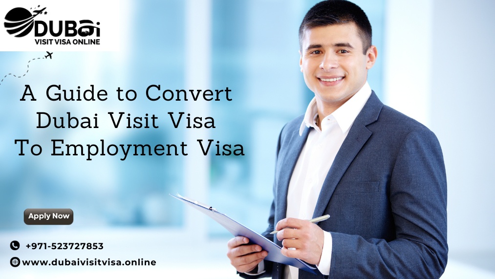 A Guide to Convert Dubai Visit Visa To Employment Visa