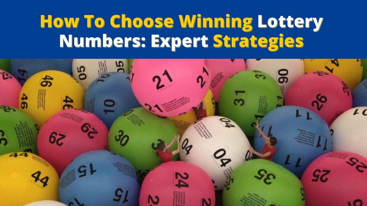 How To Choose Winning Lottery Numbers: Expert Strategies