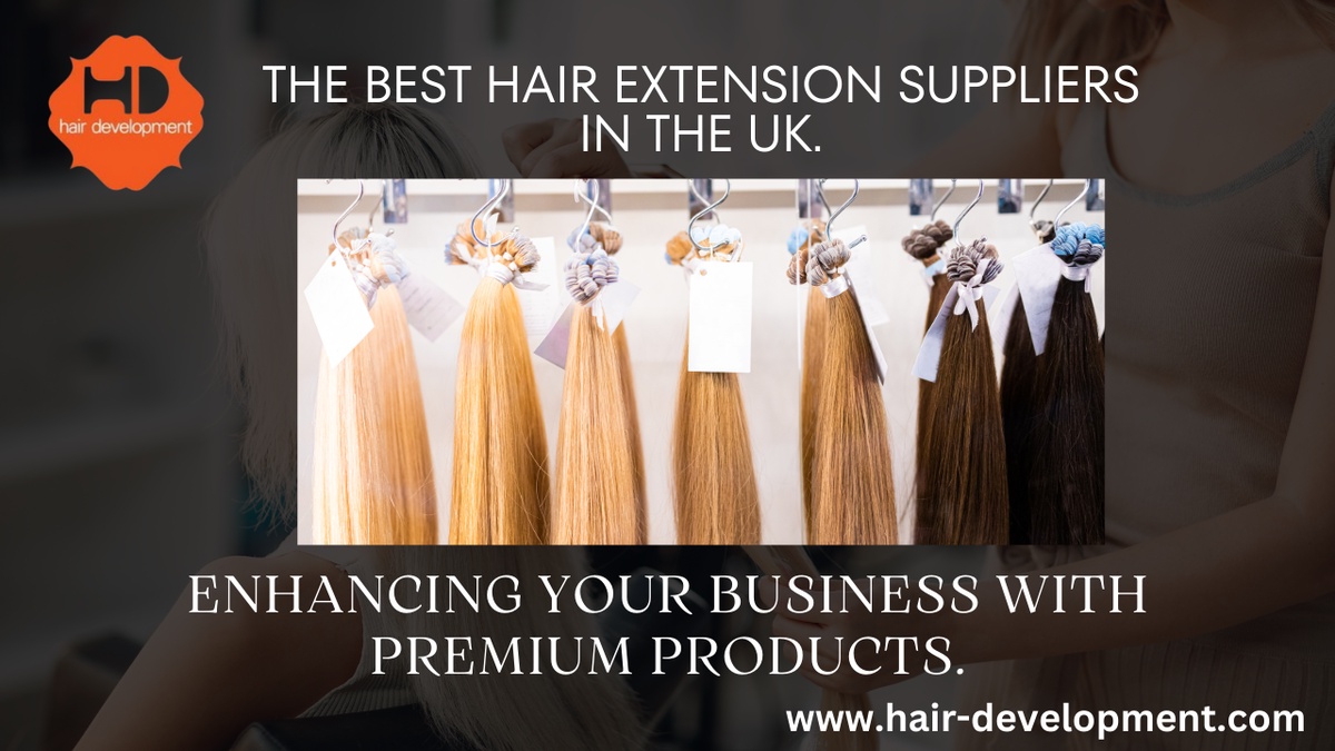 The Best Hair Extension Suppliers in the UK: Enhancing Your Business with Premium Products