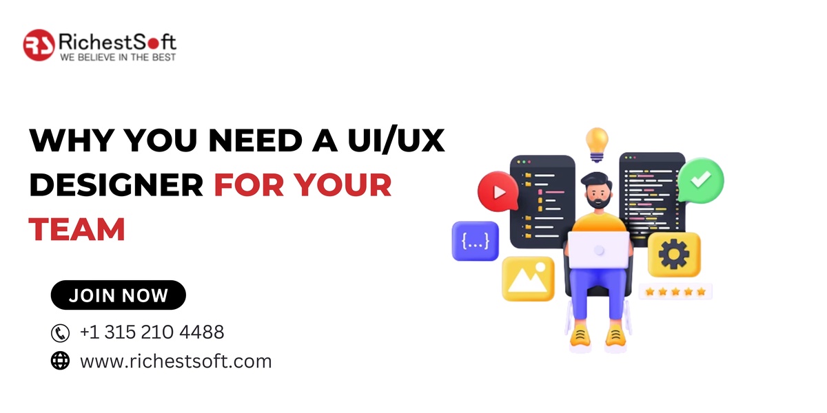 Why You Need a UI/UX Designer for Your Team