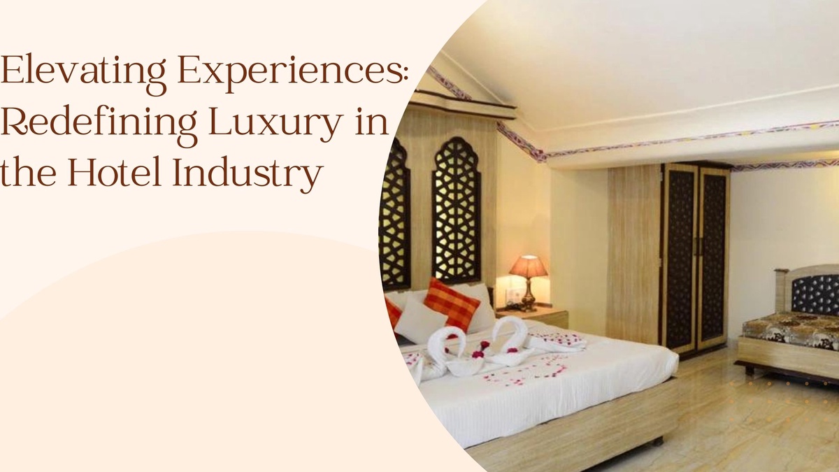 Elevating Experiences: Redefining Luxury in the Hotel Industry