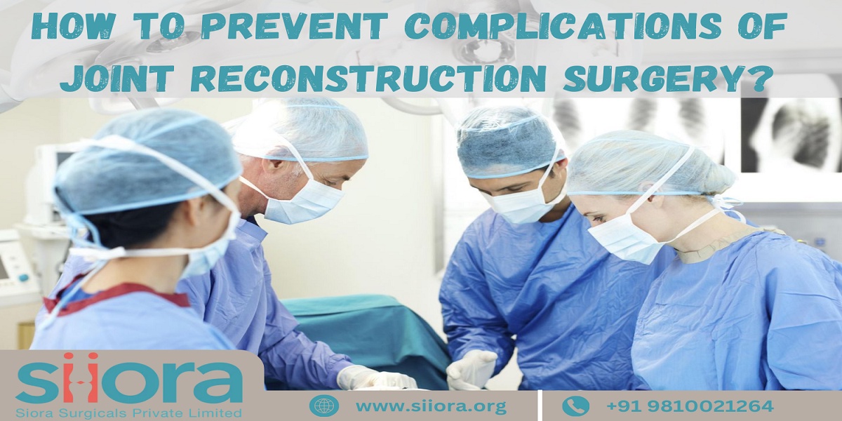 How to Prevent Complications of Joint Reconstruction Surgery?