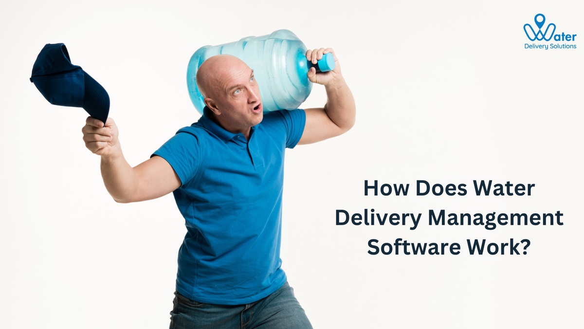 How Does Water Delivery Management Software Work?