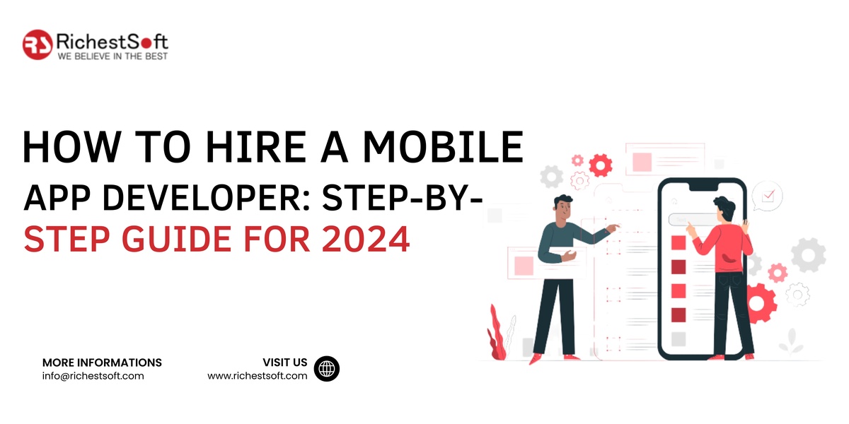 How to Hire a Mobile App Developer: Step-By-Step Guide for 2024