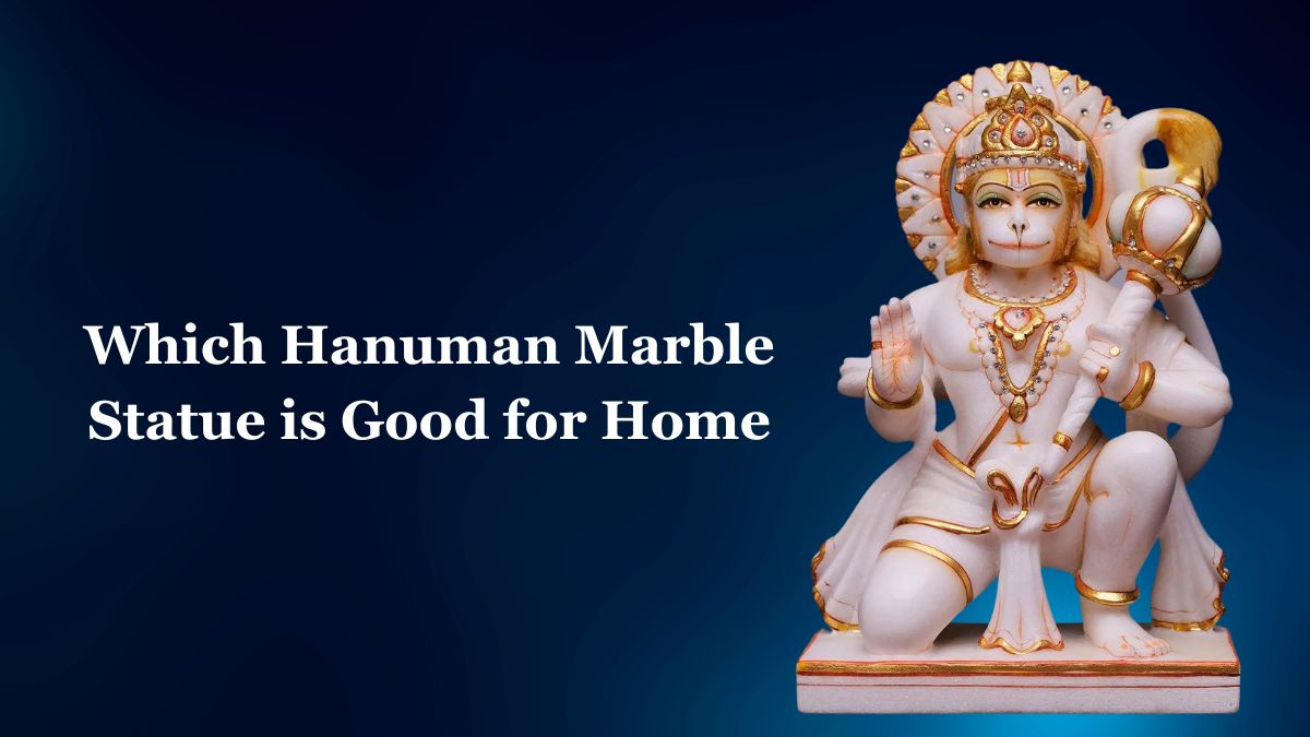 Which Hanuman Marble Statue is Good for Home