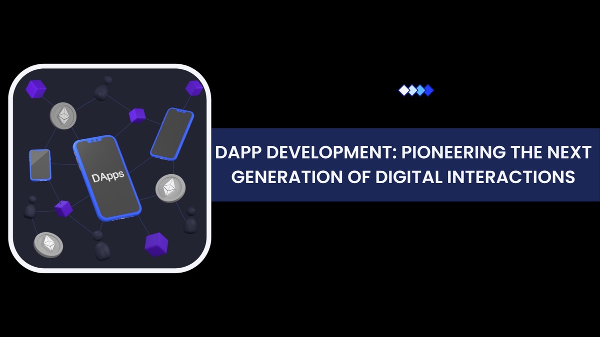 Dapp Development: Pioneering the Next Generation of Digital Interactions
