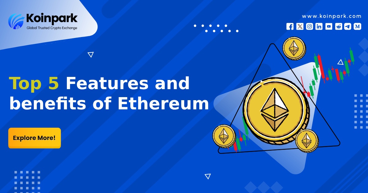 Top 5 Features and Benefits of  Ethereum