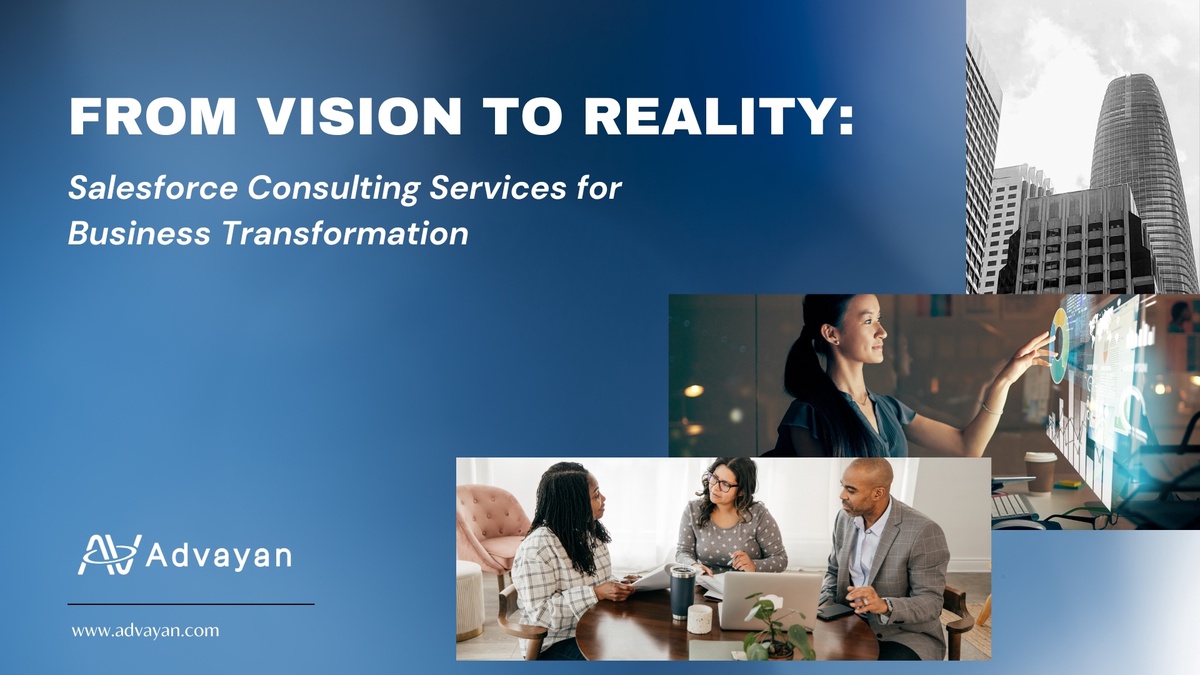 From Vision to Reality: Salesforce Consulting Services for Business Transformation