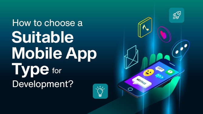 How to Choose a Suitable Mobile App Type for Development?