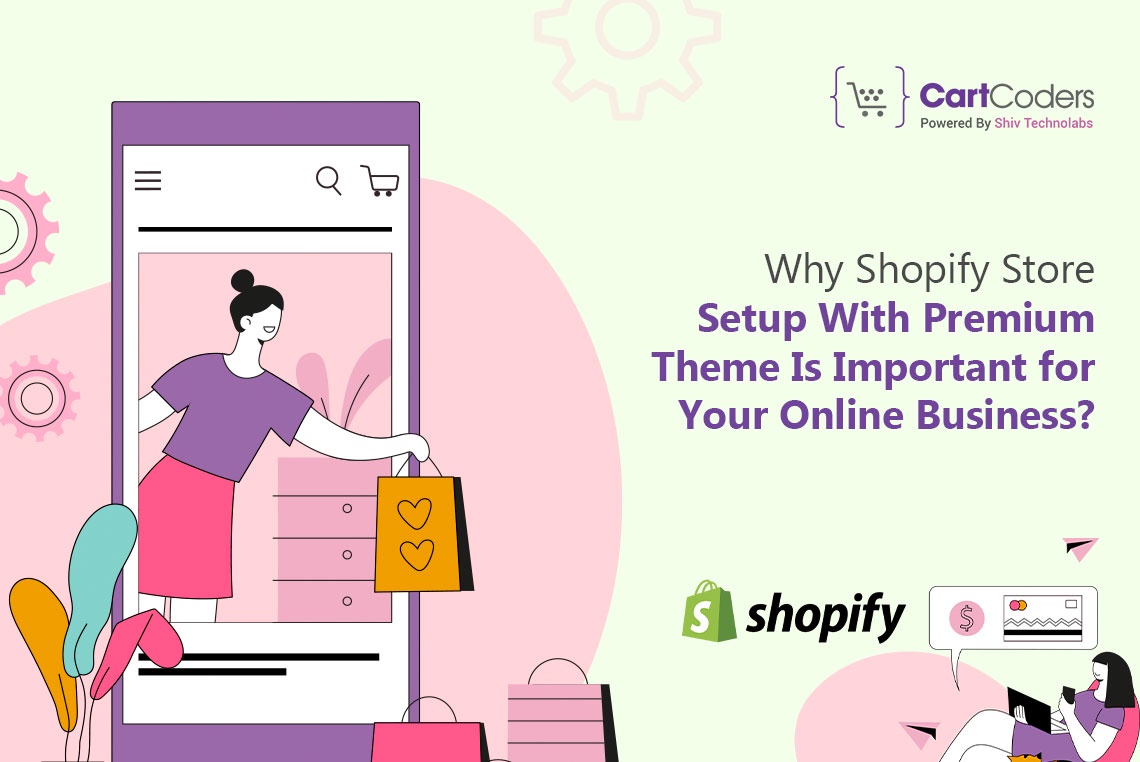 Why Shopify Store Setup With Premium Theme Is Important for Your Online Business?