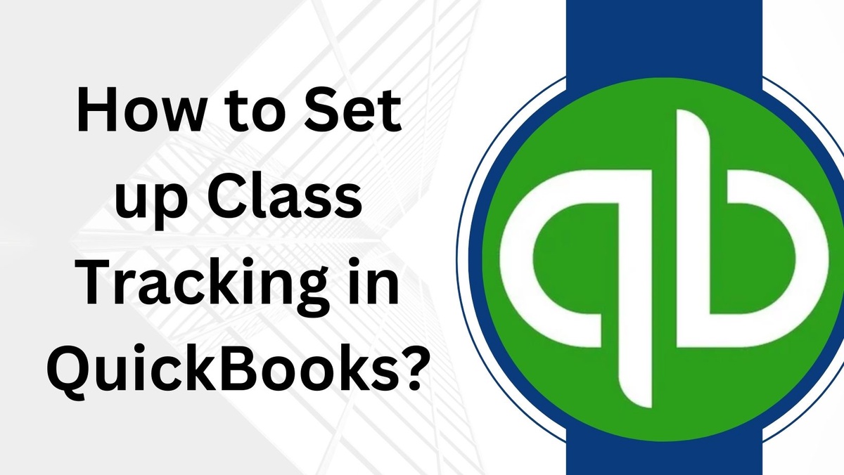 How to Set up Class Tracking in QuickBooks?