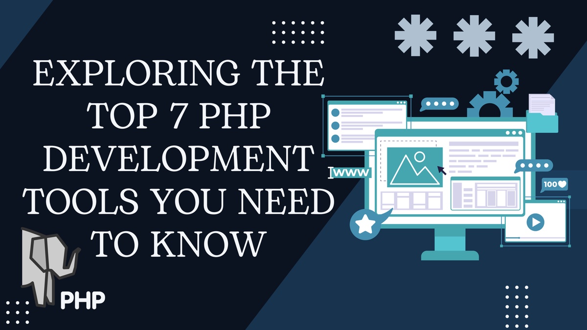 Exploring the Top 7 PHP Development Tools You Need to Know