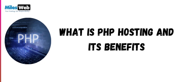 What is PHP Hosting and Its Benefits