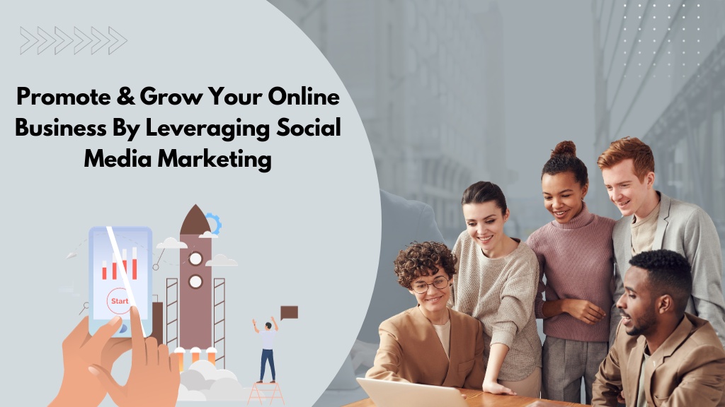 Promote & Grow Your Online Business By Leveraging Social Media Marketing