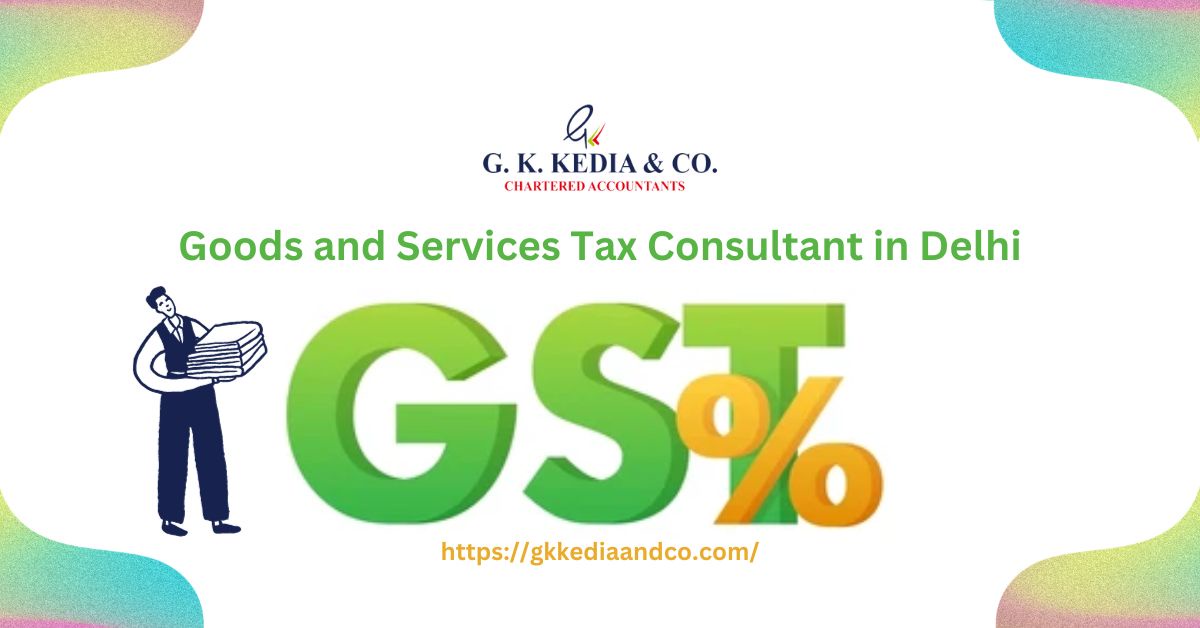 The Best Experts Goods and Services Tax Consultant in Delhi