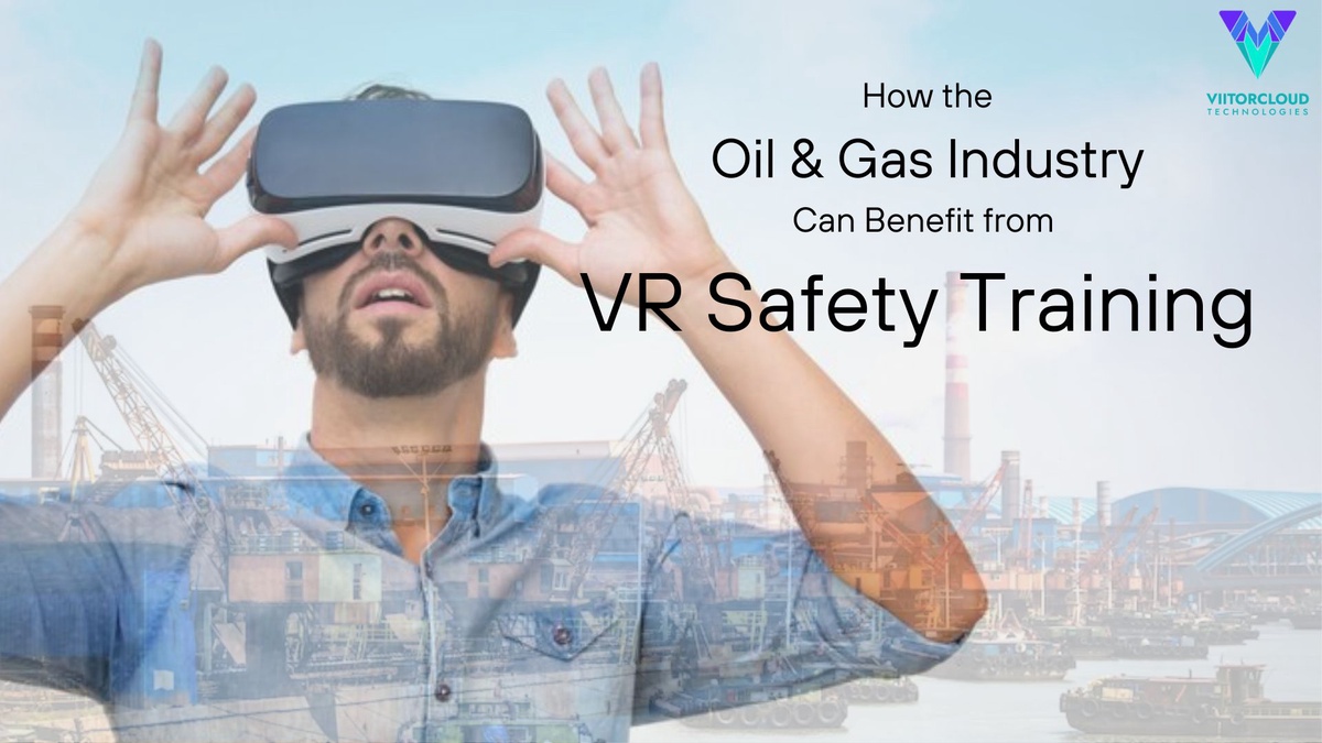 How the Oil & Gas Industry Can Benefit from VR Safety Training