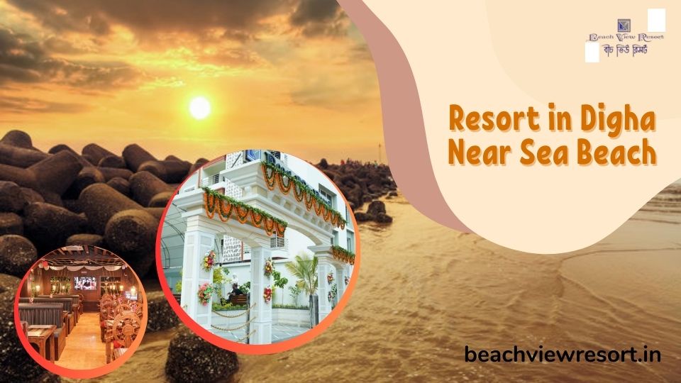 Unwind at Beach View Resort: Your Resort in Digha Near Sea Beach