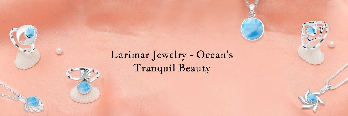 Ocean's Elegance: Embrace Tranquility with Larimar Jewelry