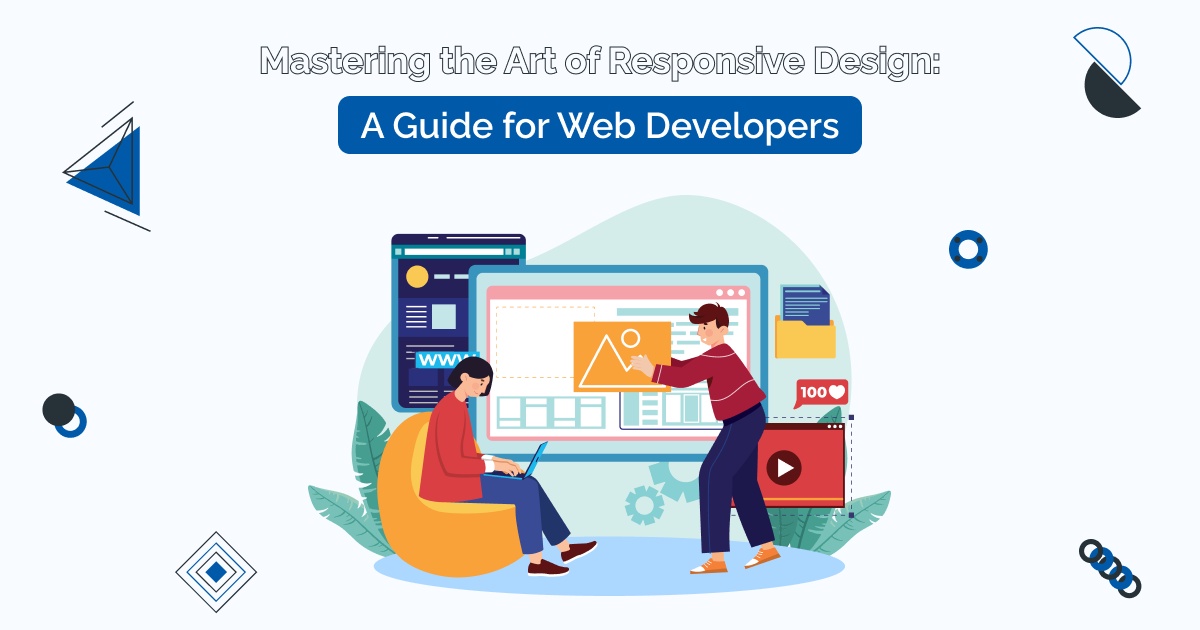 Mastering the Art of Responsive Design: A Guide for Web Developers
