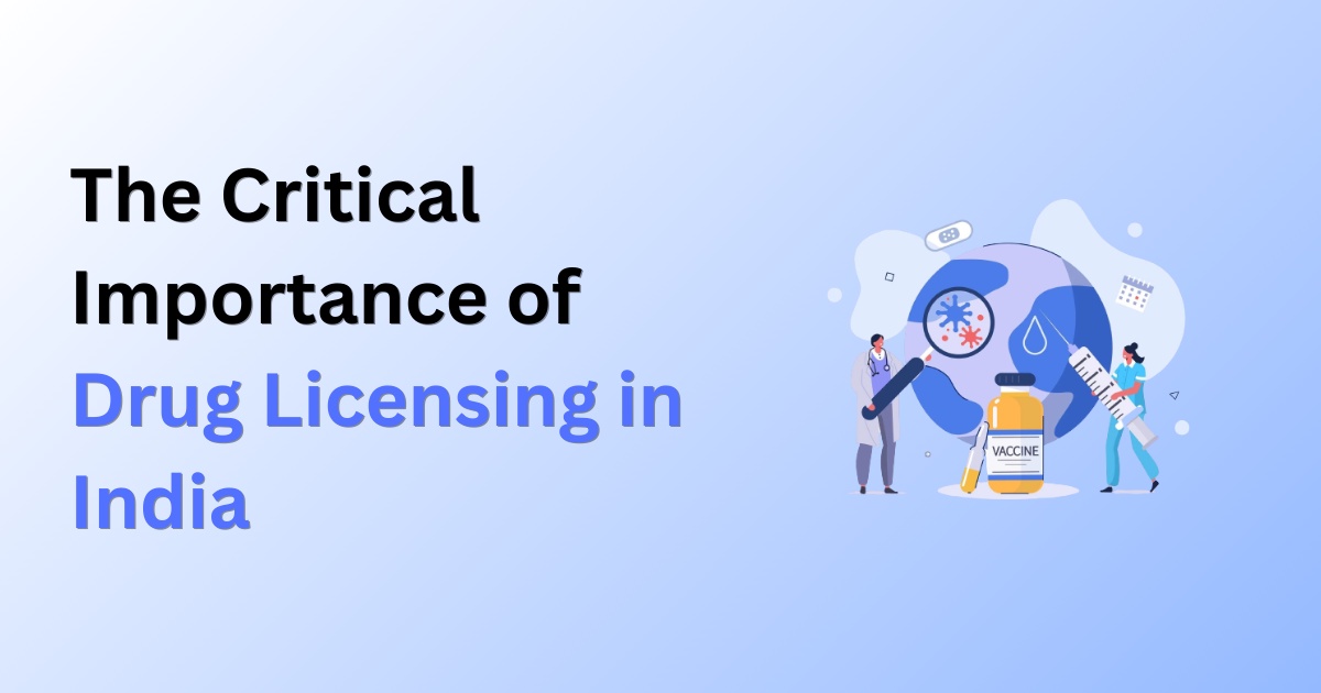 The Critical Importance of Drug Licensing in India