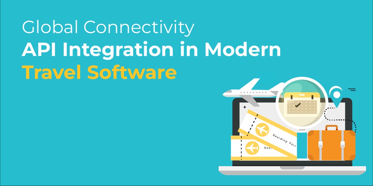 Global Connectivity: API Integration in Modern Travel Software