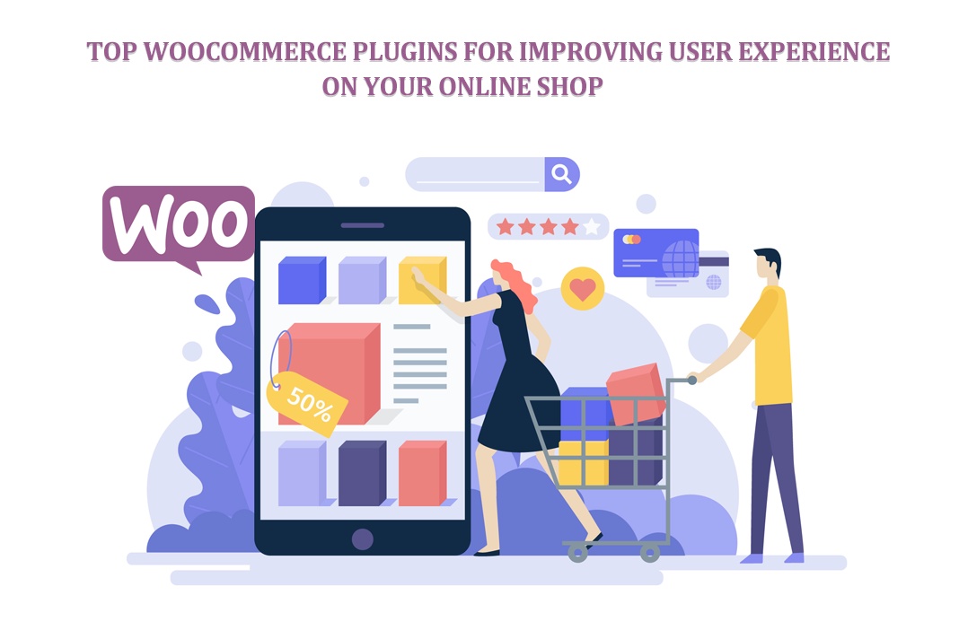 Top WooCommerce Plugins for Improving User Experience on Your Online Shop