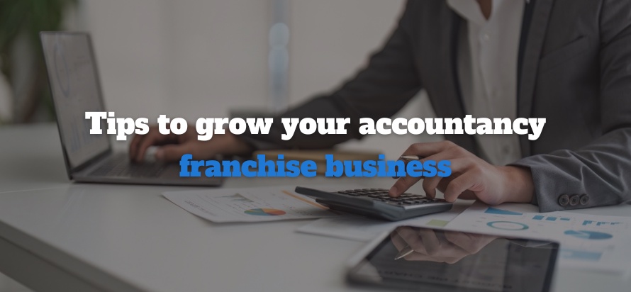 Tips to grow your accountancy franchise business