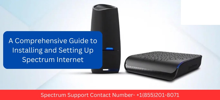 A Comprehensive Guide to Installing and Setting Up Spectrum Internet