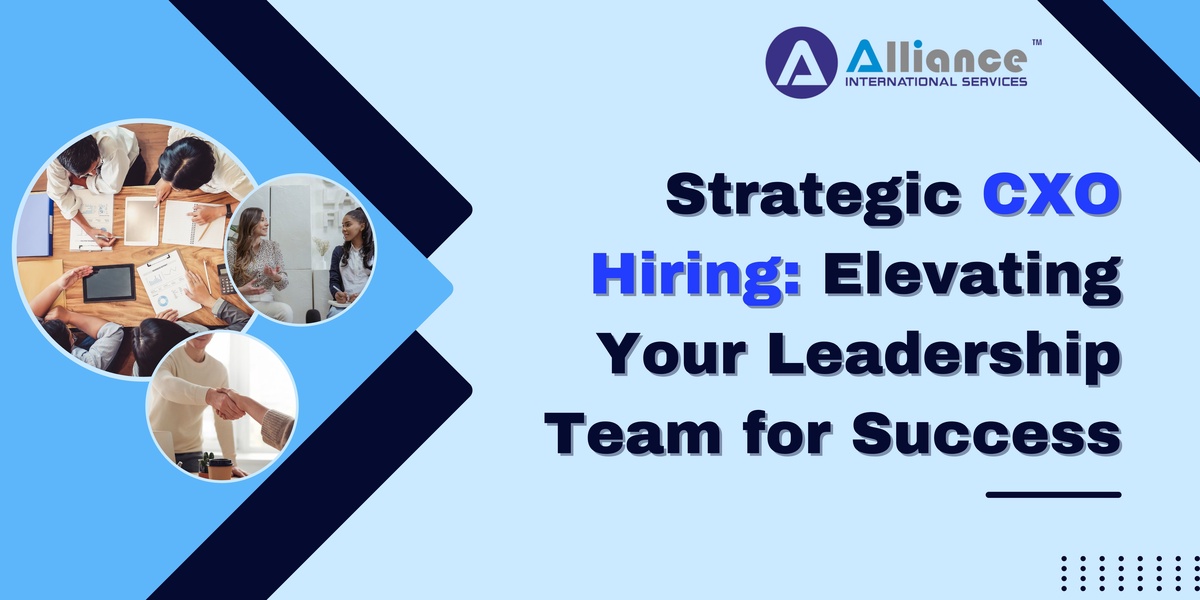 Strategic CXO Hiring: Elevating Your Leadership Team for Success