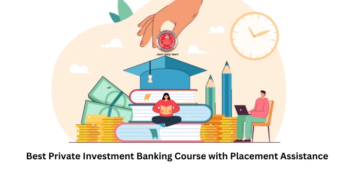 Best Private Investment Banking Course with Placement Assistance