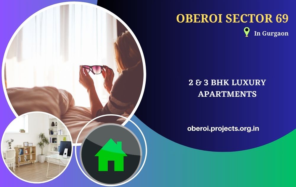 Oberoi Sector 69 Gurgaon - Comfortable Apartments That Belong To You