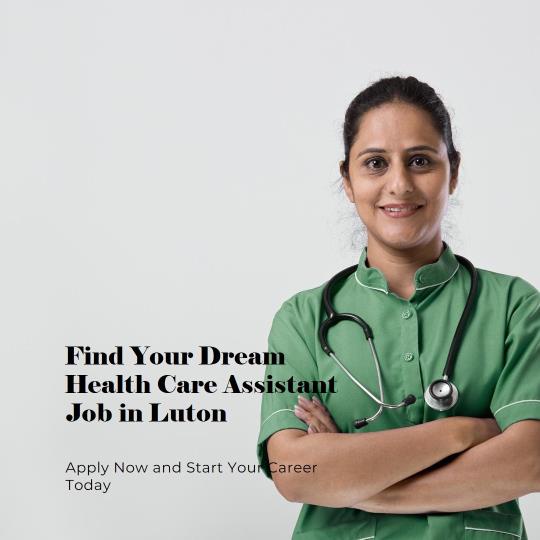 Work as a Health Care Assistant in Luton to Give Your Days Meaning
