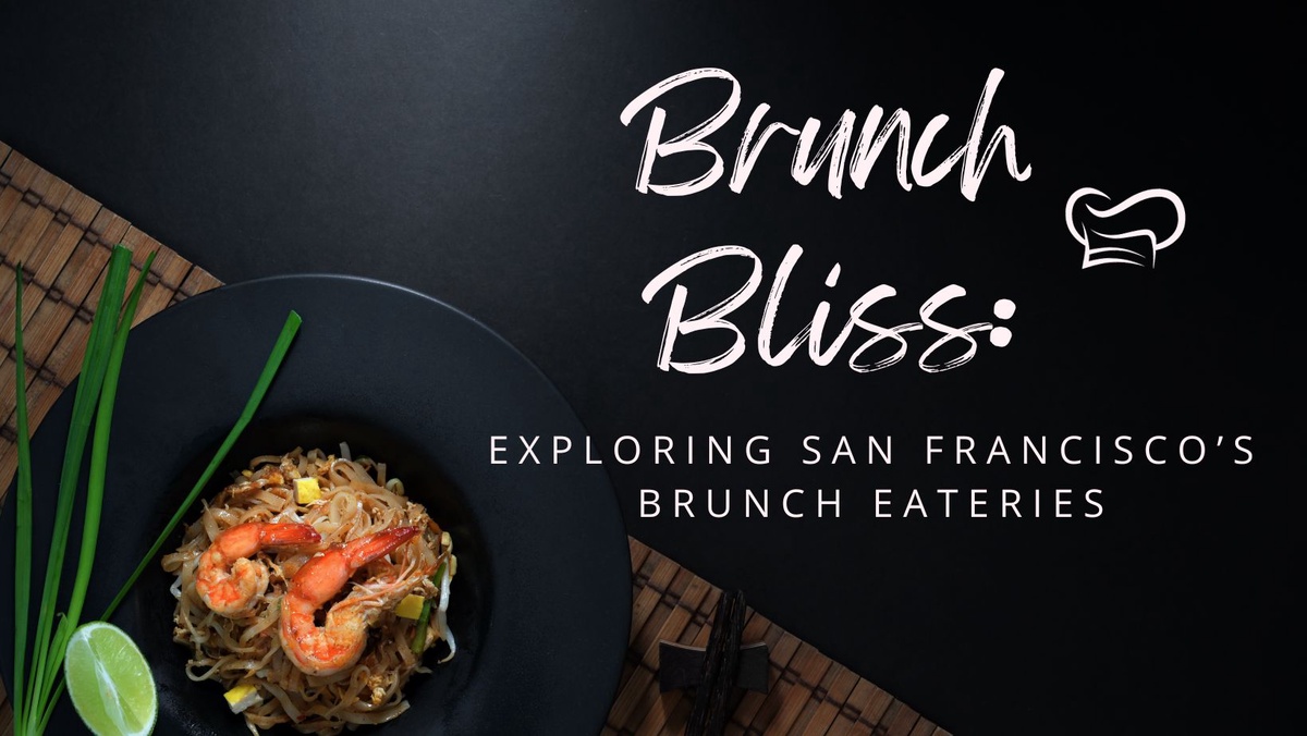 Brunch Bliss: Exploring San Francisco’s Brunch Eateries