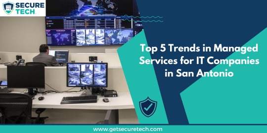 Top 5 Trends in Managed Services for IT Companies in San Antonio