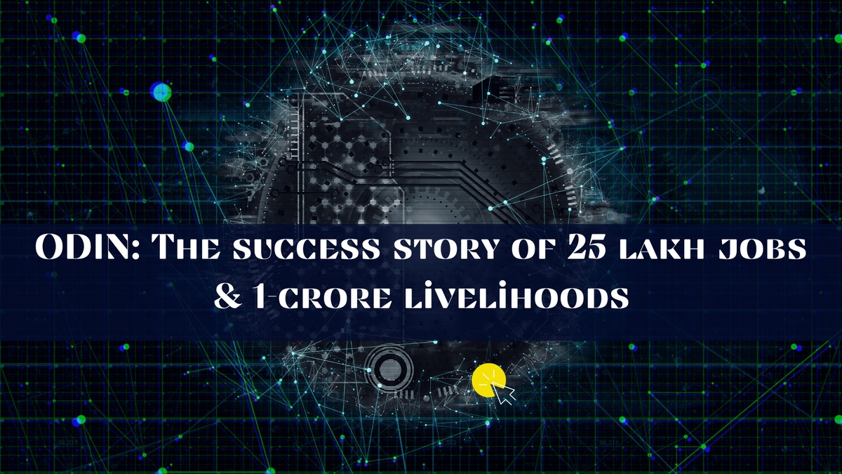 ODIN: The success story of 25 lakh jobs & 1-crore livelihoods