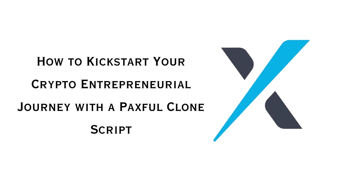 How to Kickstart Your Crypto Entrepreneurial Journey with a Paxful Clone Script