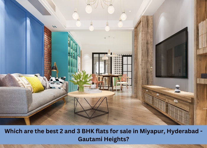 Which are the best 2 and 3 BHK flats for sale in Miyapur, Hyderabad - Gautami Heights?