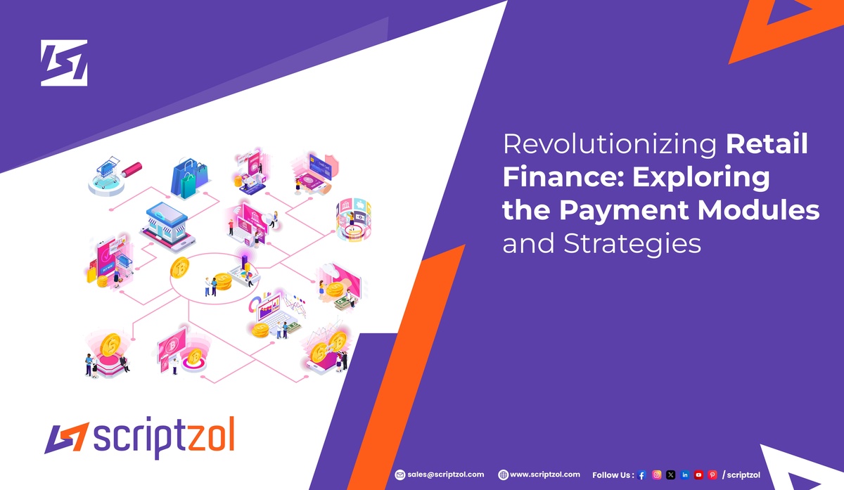 Revolutionizing Retail Finance: Exploring the Payment Modules and Strategies