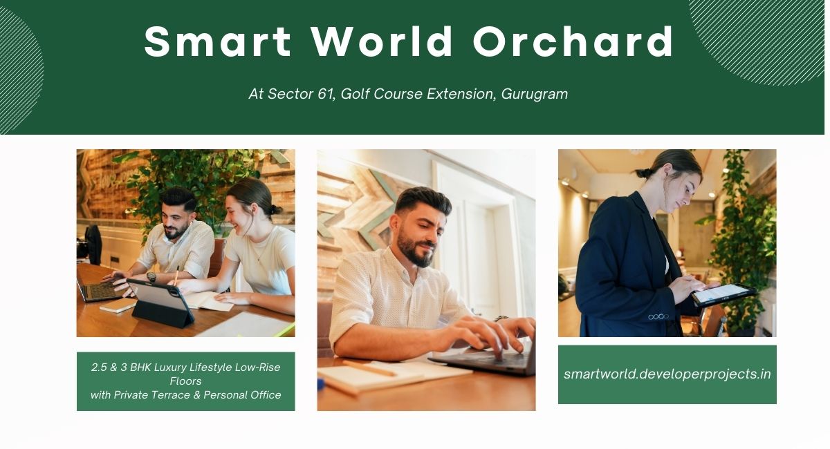 Smart World Orchard Sector 61 Gurgaon - Life as You Wished It to Be