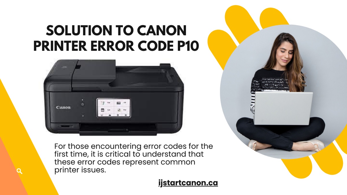 Troubleshooting Canon Printer Error Code P10: Step-by-Step Solutions