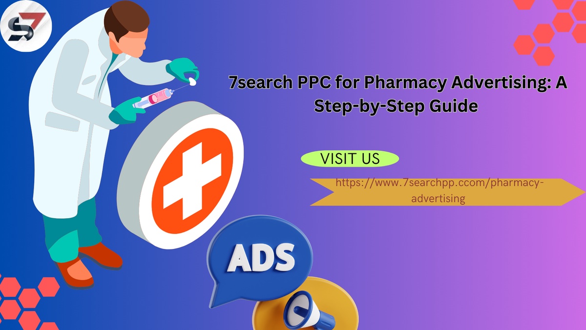 7search PPC for Pharmacy Advertising: A Step-by-Step Guide